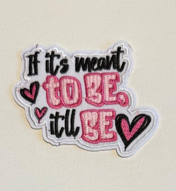 If it's meant to Be it'll Be hat patch