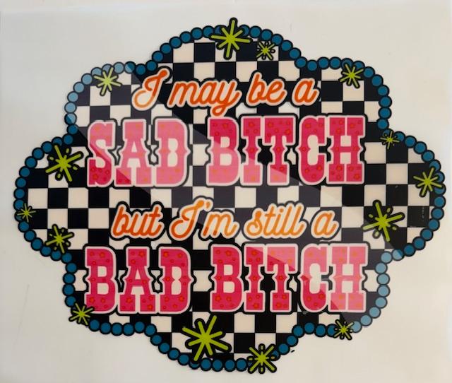 Sad B*tch, Bad B*tch