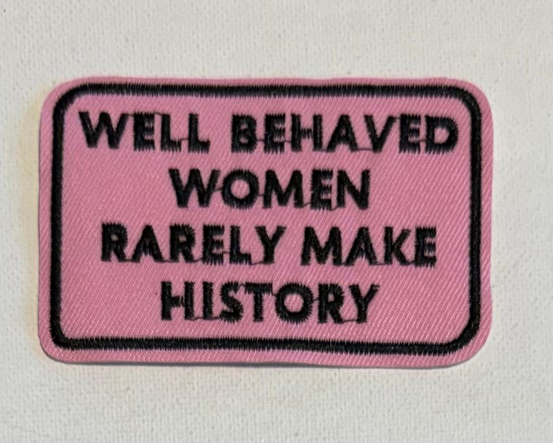 Well Behaved Woman Rarely make History pink hat patch