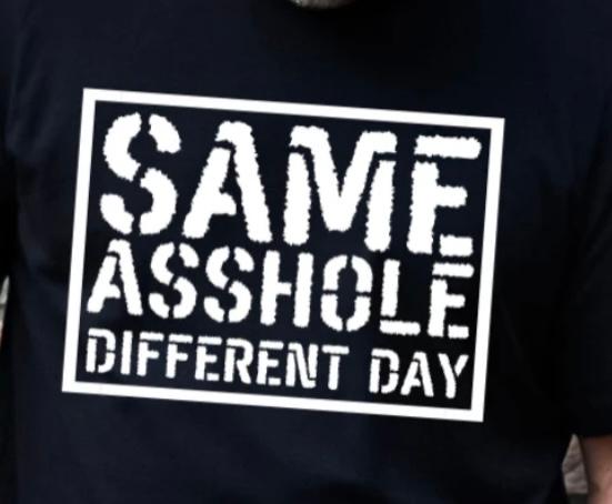Same Asshole different day