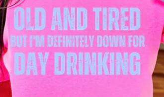 Old & Tired - Day Drinking
