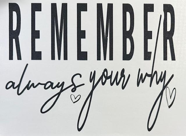 Remember Always your why