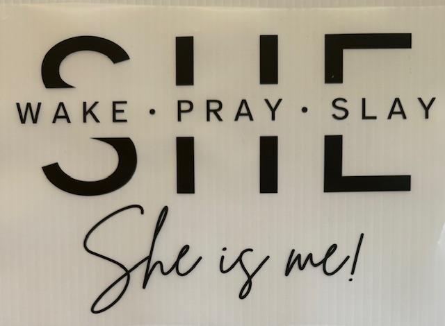 SHE wake-pray-slay
