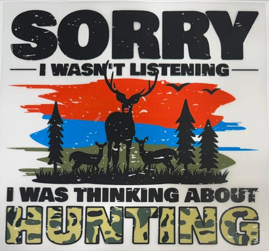 Sorry I wasn't Listening, I was Thinking about Hunting
