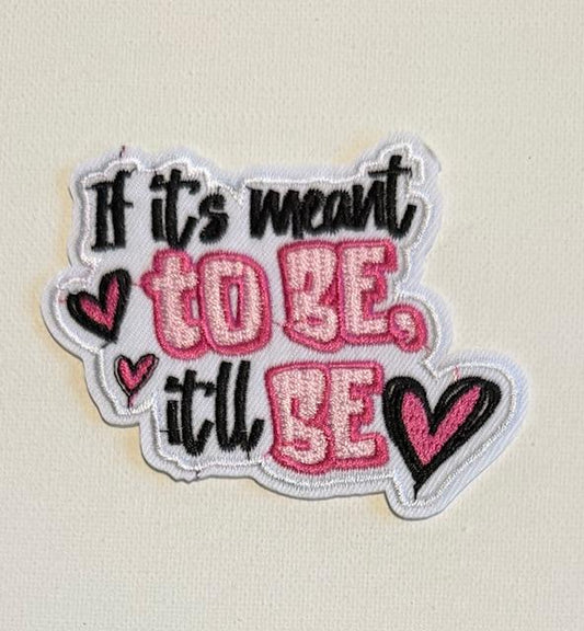 If it's meant to Be it'll Be hat patch
