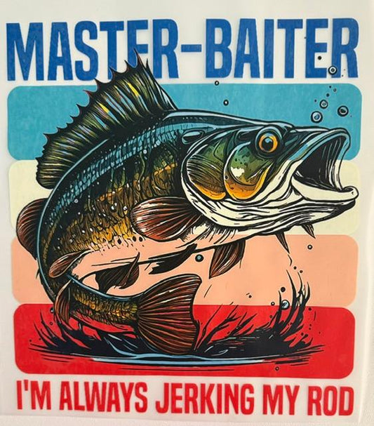 Master Baiter, I'm always jerking my rod