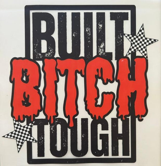 Built B--tch tough
