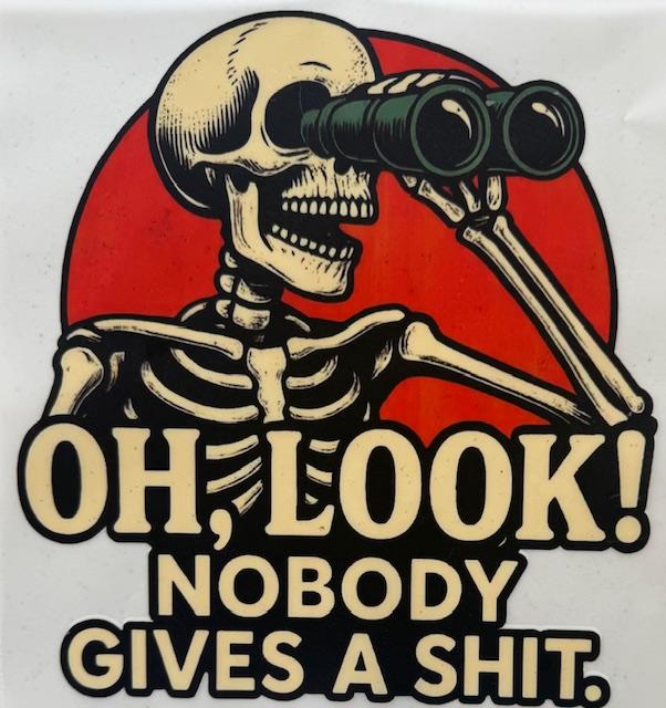 Skeleton, Oh Look, Nobody gives a Shit