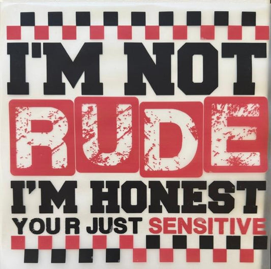I'm not rude, I'm Honest