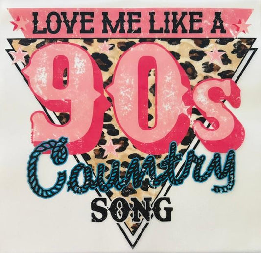 Love me like 90's Country song
