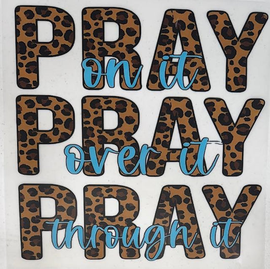 Pray on it  Pray over it Pray through it-teal