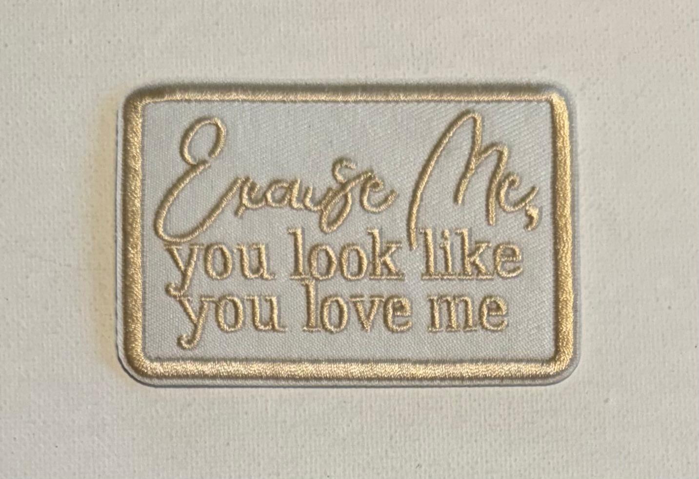 Excuse Me you look like you love me tan hat patch