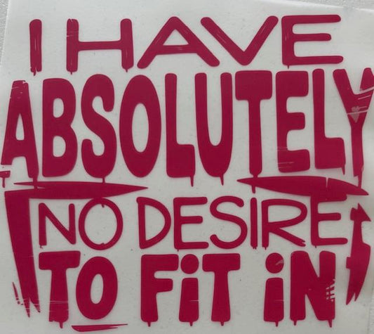 I have absolutely no desire to fit in