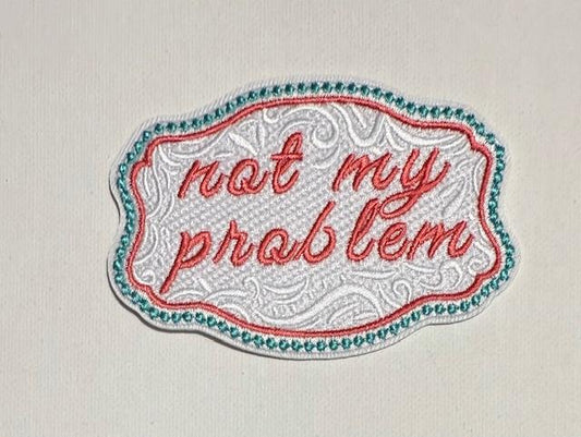Not my Problem-buckle shape patch
