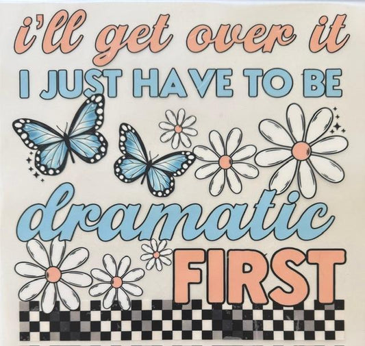 I'll get over it, dramatic first