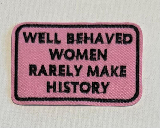 Well Behaved Woman Rarely make History pink hat patch