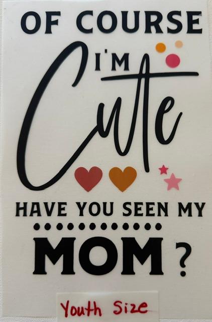 Of course I'm cute, have you seen my mom?