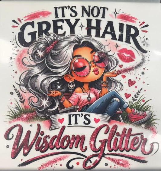 It's not Grey Hair, It's Wisdom Glitter