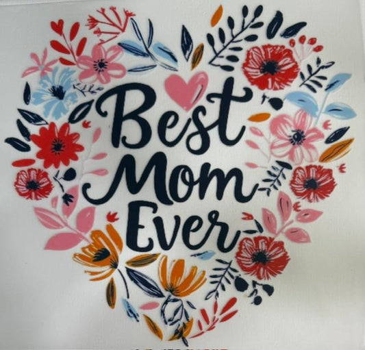 Best Mom Ever - flowers, heart shape