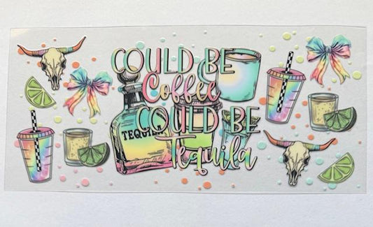 Could be Coffee Could be Tequila