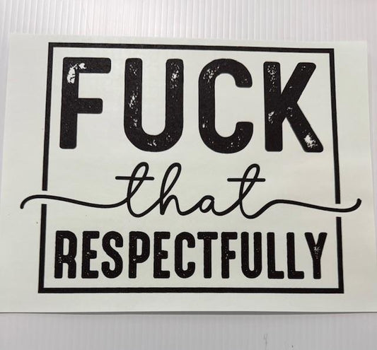 F That Respectfully