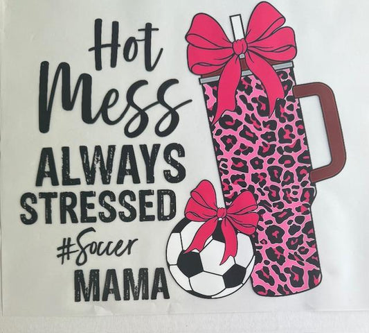 Hot Mess Always Stressed Soccer Mom Heat transfer