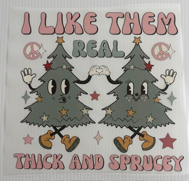 I like them Real Thick & Sprucy-Christmas Tress