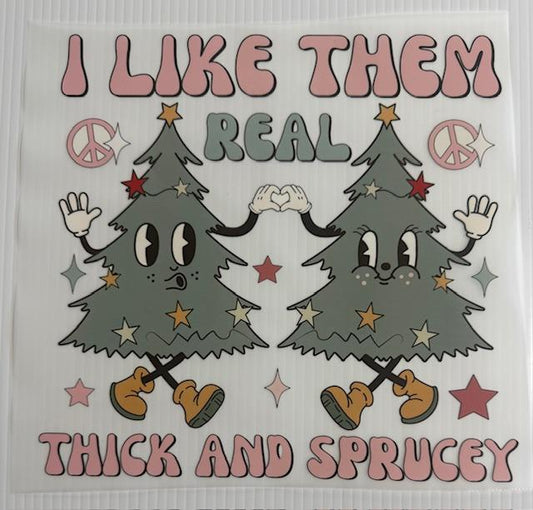I like them Real Thick & Sprucy-Christmas Tress
