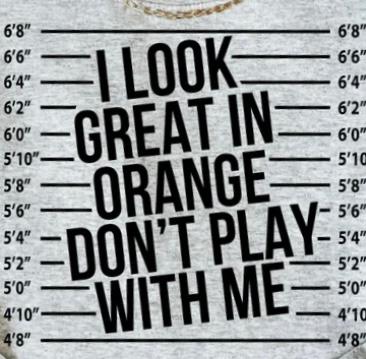 I look Great in Orange - Don't Play with me