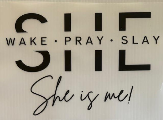SHE wake-pray-slay